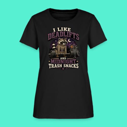 I like deadlifts and trash midnight snacks - Women's T-Shirt