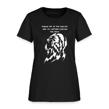throw me to the wolves and I will retvrn leading t - Women's T-Shirt - black - Front