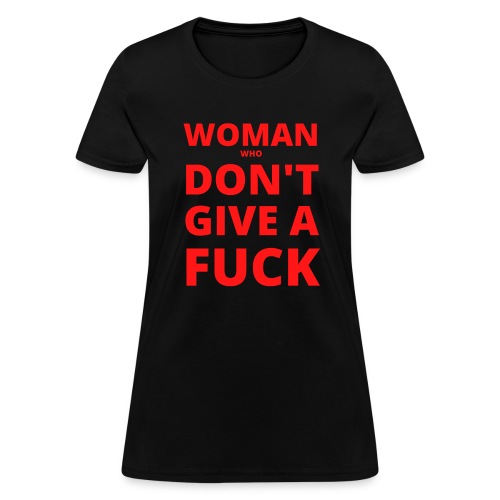 WOMAN WHO DONT GIVE A FUCK (red letters) - Women's T-Shirt