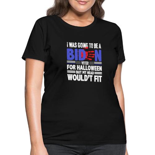 I was going to be a biden voter for halloween but - Women's T-Shirt