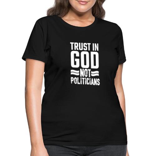 Trust in God not politicians American Flag T-Shirt - Women's T-Shirt