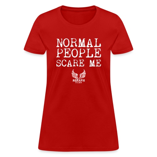 Normal People Scare Me png - Women's T-Shirt