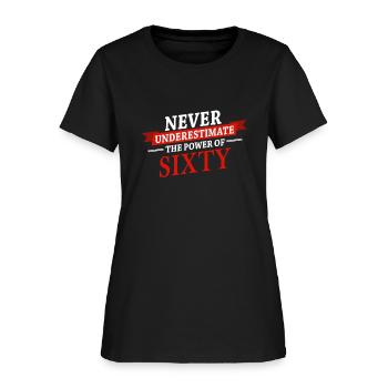 60th Birthday Funny Saying 60 Years Gift - Women's T-Shirt - black - Front