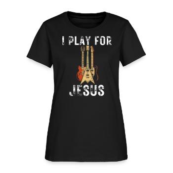 I Play Guitar for Jesus - Women's T-Shirt - black - Front