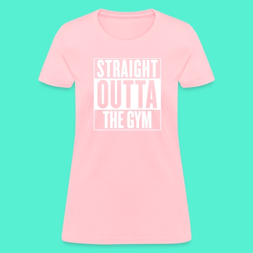 Straight Outta The Gym - Women's T-Shirt