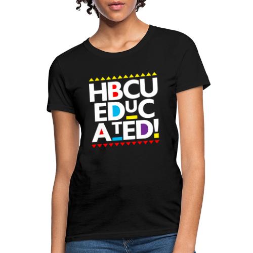 HBCU EDUCATED - Women's T-Shirt