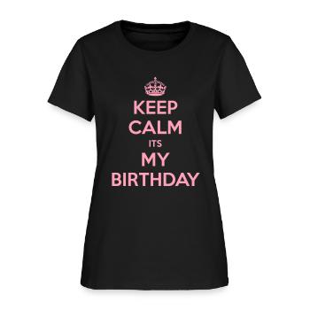 Keep Calm Its My Birthday - Women's T-Shirt - black - Front