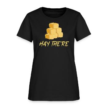 Hay There Funny Pun - Women's T-Shirt - black - Front