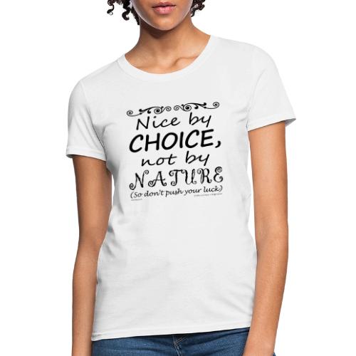 Nice By Choice (Light Backgrounds) - Women's T-Shirt