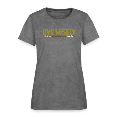 Live Wisely Shirt–Ephesians 5:15 Christian design - Women's T-Shirt