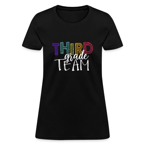 Third Grade Team Grade Level Team Teacher T-Shirts - Women's T-Shirt