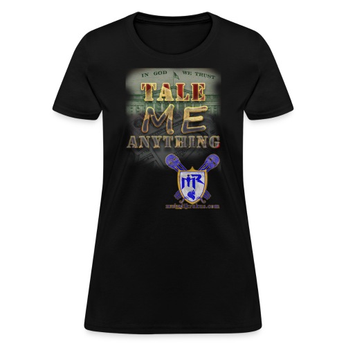 Tale Me Anything - Women's T-Shirt