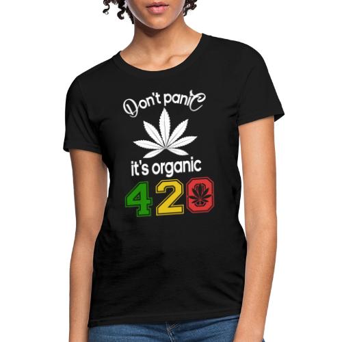 Hilarious 420 Do Not Panic it's organic - Women's T-Shirt
