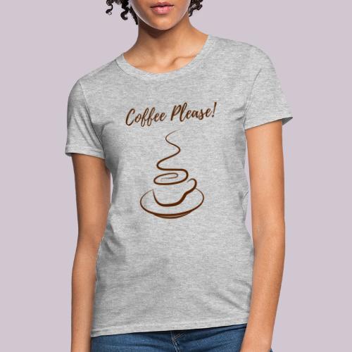 Coffee Please - Women's T-Shirt