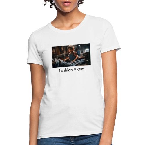Fashion Victim - Women's T-Shirt