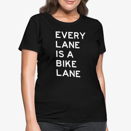 Every Lane is a Bike Lane - Women's T-Shirt