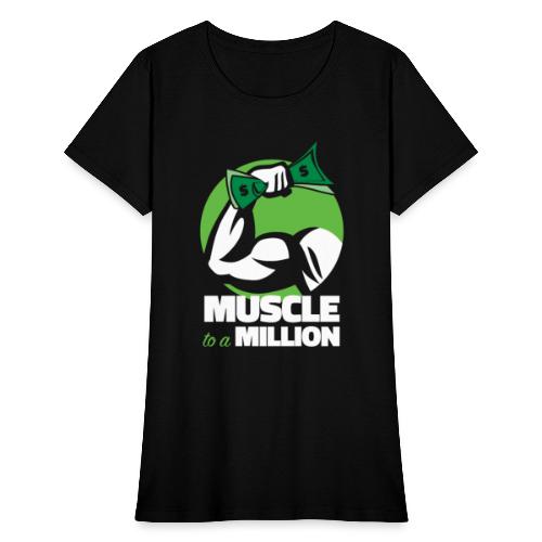 Muscle To A Million - Women's T-Shirt