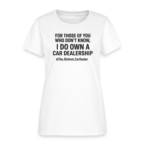 WE OWN A CAR DEALERSHIP!!!! - Women's T-Shirt