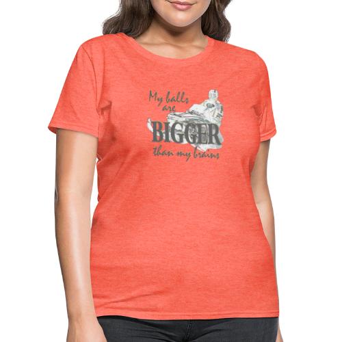 Bigger Brains - Women's T-Shirt
