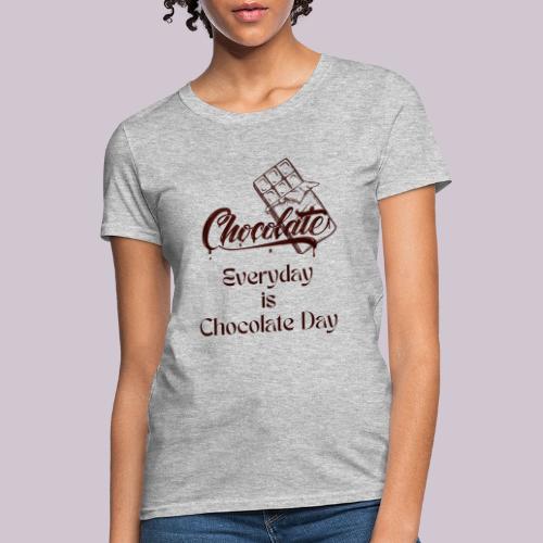 Chocolate Everyday - Women's T-Shirt
