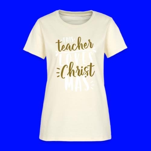 This Teacher Loves Christmas Teacher T-Shirts - Women's T-Shirt