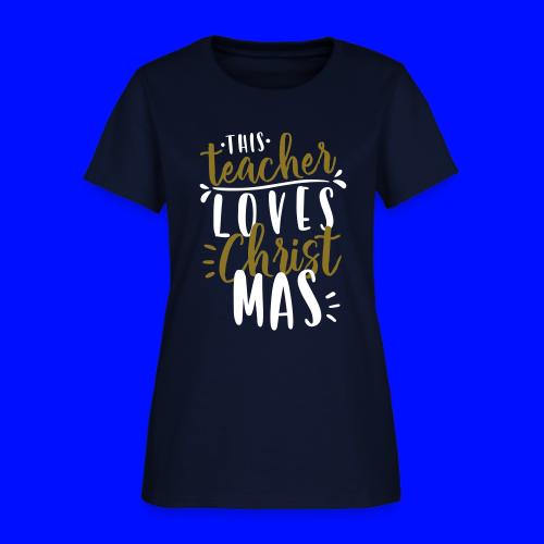 This Teacher Loves Christmas Teacher T-Shirts - Women's T-Shirt