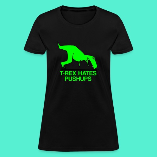 T-Rex Hates Pushups - Women's T-Shirt