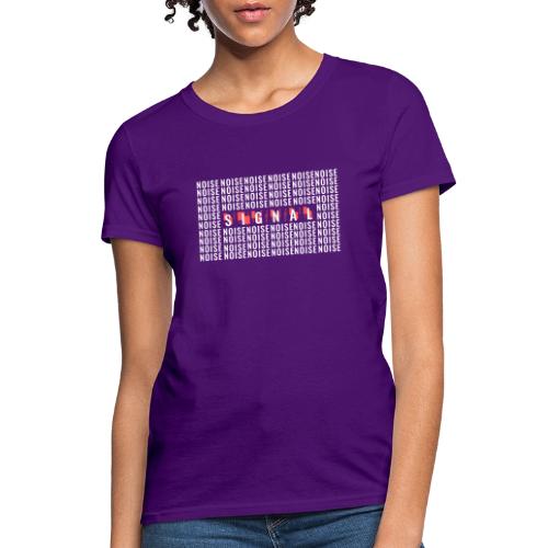 SIGNAL IN THE NOISE - Women's T-Shirt