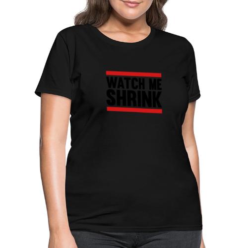 Watch Me Shrink - Women's T-Shirt