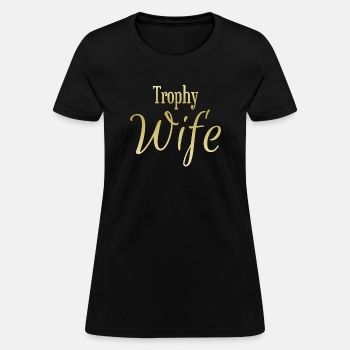 Trophy wife - T-shirt for women