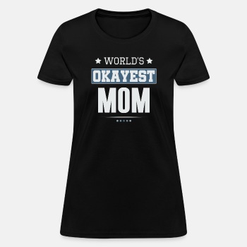 World's Okayest Mom - T-shirt for women