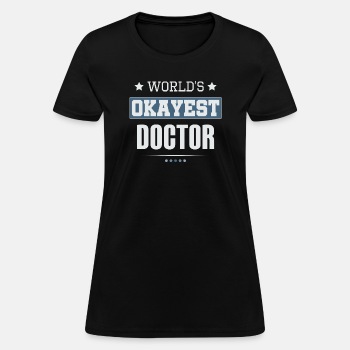 World's Okayest Doctor - T-shirt for women