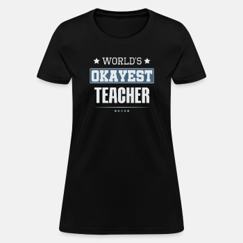 World's Okayest Teacher - T-shirt for women