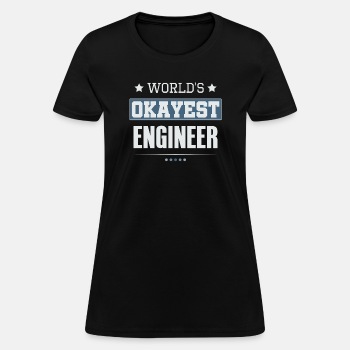 World's Okayest Engineer - T-shirt for women