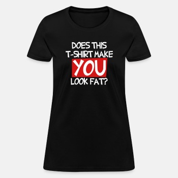 Does this T shirt make you look fat? - T-shirt for women