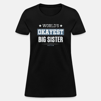 World's Okayest Big Sister - T-shirt for women
