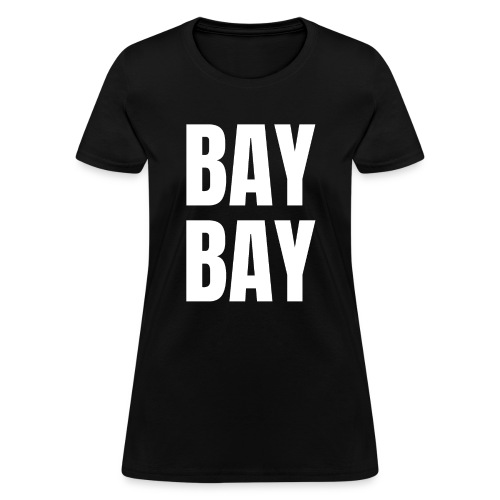 BAY BAY - Women's T-Shirt