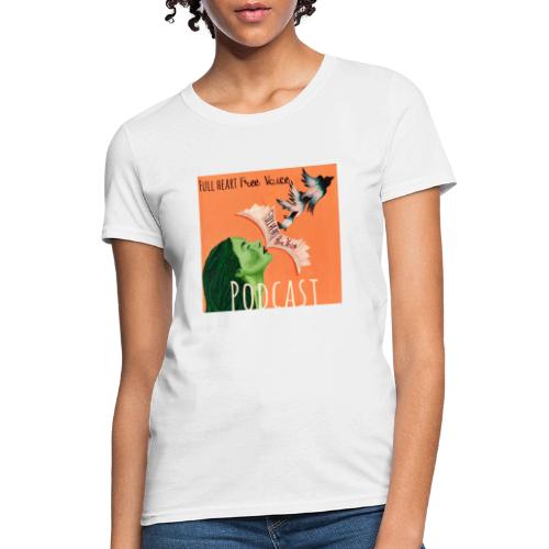 Full Heart Free Voice Podcast Cover Art - Women's T-Shirt