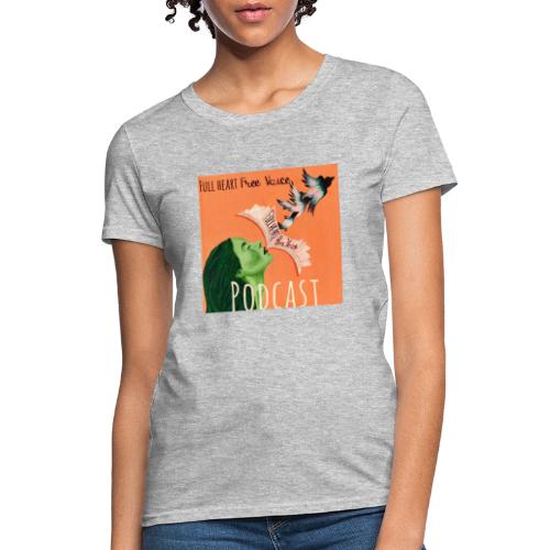 Full Heart Free Voice Podcast Cover Art - Women's T-Shirt