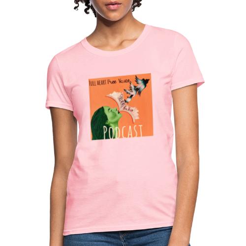 Full Heart Free Voice Podcast Cover Art - Women's T-Shirt