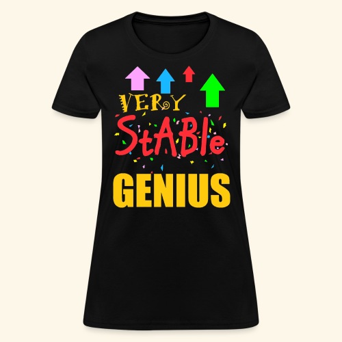 very stable genius - Women's T-Shirt