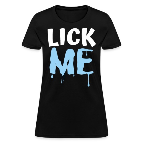 Lick ME - Women's T-Shirt