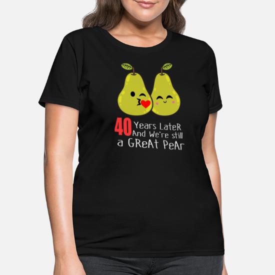 40th Wedding Anniversary Funny Pear Couple Gift' Women's T-Shirt |  Spreadshirt