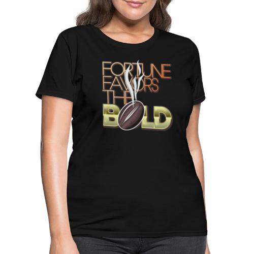 Fortune Favors the Bold - Women's T-Shirt