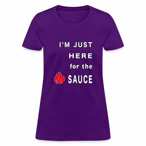 Im Here for the Sauce Spicy Pepper Chicken Wings. - Women's T-Shirt