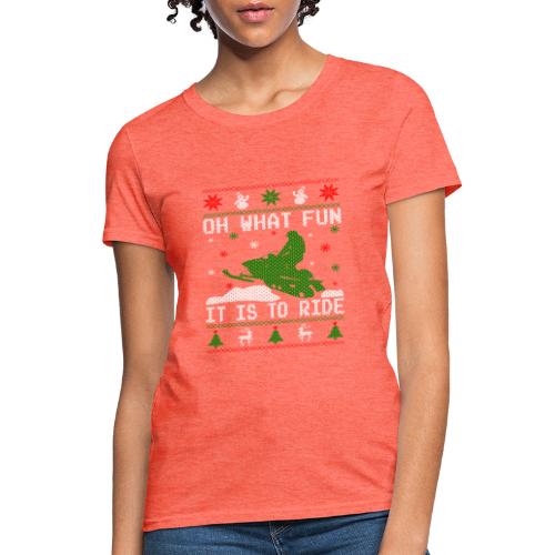 Oh What Fun Snowmobile Ugly Sweater style - Women's T-Shirt