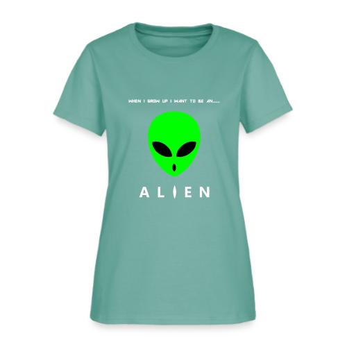When I Grow Up I Want To Be An Alien - Women's T-Shirt