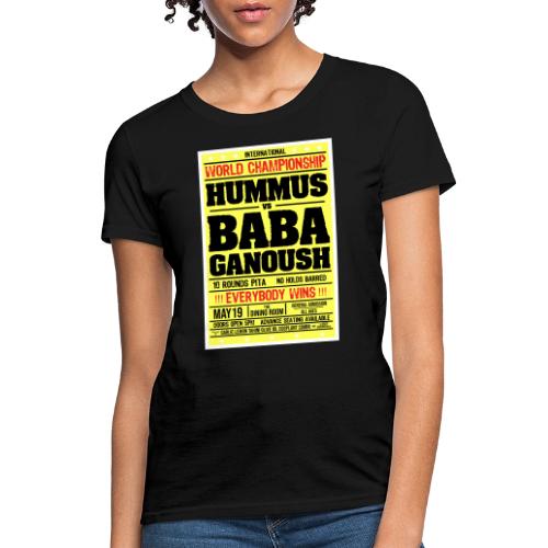 Hummus versus Baba Ganoush - Women's T-Shirt
