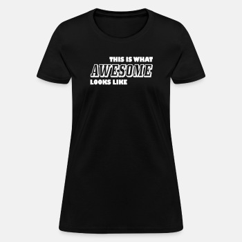 This is what awesome looks like - T-shirt for women