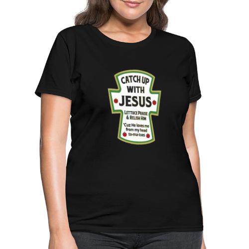 Catchup with Jesus - Women's T-Shirt